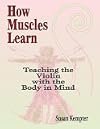 How Muscles Learn: Teaching the Violin with the Body in Mind