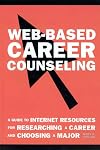 Web-Based Career Counseling: A Guide to Internet Resources for Researching a Career and Choosing a Major
