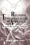 Religion, Fundamentalism, and Violence: An Interdisciplinary Dialogue
