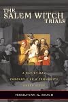 The Salem Witch Trials: A Day-by-Day Chronicle of a Community Under Siege