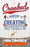 Crooked: A History of Cheating in Sports
