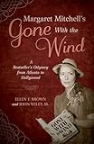 Margaret Mitchells Gone With The Wind A Bestsellers Odyssey From Atlanta To Hollywood