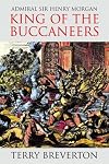 Admiral Sir Henry Morgan: King of the Buccaneers