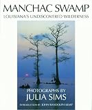 Manchac Swamp Louisianas Undiscovered Wilderness
