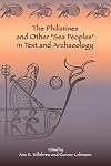 The Philistines and Other Sea Peoples in Text and Archaeology (Archaeology and Biblical Studies) (Society of Biblical Literature (Numbered))