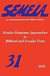 Semeia 31: Reader Response Approaches to Biblical and Secular Texts