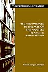The We Passages in the Acts of the Apostles: The Narrator as Narrative Character (Studies in Bibilical Literature) (Studies in Biblical Literature)