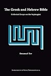 The Greek and Hebrew Bible: Collected Essays on the Septuagint (Supplements to Vetus Testamentum)