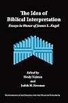 The Idea of Biblical Interpretation: Essays in Honor of James L. Kugel (Supplements to the Journal for the Study of Judaism)