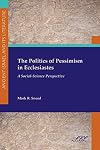 The Politics of Pessimism in Ecclesiastes: A Social-Science Perspective (Society of Biblical Literature) (Society of Biblical Literature Ancient Israel and Its Litera)