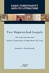 Two Shipwrecked Gospels: The Logoi of Jesus and Papias's Exposition of Logia about the Lord (Early Christianity and Its Literature)