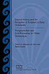 Textual History and the Reception of Scripture in Early Christianity: Textgeschichte und Schriftrezeption im frühen Christentum (Septuagint and ... Literature Septuagint and Cognate Studie)