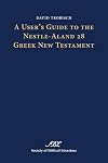A User's Guide to the Nestle-aland 28 Greek New Testament (Society of Biblical Literature Text-Critical Studies)