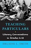 Teaching Particulars: Literary Conversations in Grades 6-12