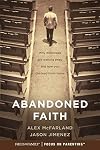 Abandoned Faith: Why Millennials Are Walking Away and How You Can Lead Them Home