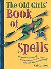 The Old Girls' Book of Spells: the real meaning of menopause, sex, car keys, and other important stuff about magic