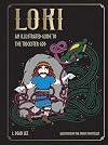 Loki: An Illustrated Guide to the Trickster God (Norse Gods and Goddesses)