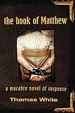 The Book Of Matthew A Macabre Novel Of Suspense