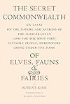 The Secret Commonwealth: Of Elves, Fauns, and Fairies (New York Review Books Classics) - Robert Kirk