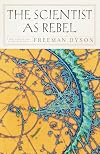 The Scientist as Rebel (New York Review Books (Paperback))