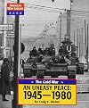 The Cold War: An Uneasy Peace: 1945 - 1980 (American War Library)
