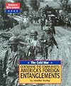 The Cold War: Containing the Communists: America's Foreign Entanglements (American War Library)