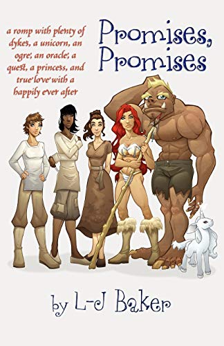 Promises, Promises: A Romp with Plenty of Dykes, a Unicorn, an Ogre, an Oracle, a Quest, a Princess, and True Love with a Happily Ever After