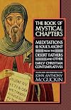 The Book of Mystical Chapters: Meditations on the Soul's Ascent, from the Desert Fathers and Other Early Christian Contemplatives