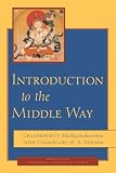 Introduction To The Middle Way Chandrakirtis Madhyamakavatara With Commentary By Jamgn Mipham