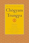 The Collected Works of Chögyam Trungpa, Volume 5: Crazy Wisdom-Illusion's Game-The Life of Marpa the Translator (excerpts)-The Rain of Wisdom ... of Mahamudra (excerpts)-Selected Writings