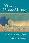 An Ocean of the Ultimate Meaning: Teachings on Mahamudra