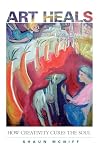 Art Heals: How Creativity Cures the Soul