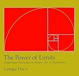 The Power of Limits: Proportional Harmonies in Nature, Art, and Architecture