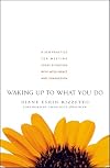 Waking Up to What You Do: A Zen Practice for Meeting Every Situation with Intelligence and Compassion