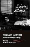 Echoing Silence: Thomas Merton on the Vocation of Writing