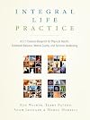 Integral Life Practice: A 21st-Century Blueprint for Physical Health, Emotional Balance, Mental Clarity, and Spiritual Awakening