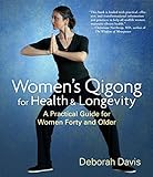 Womens Qigong For Health And Longevity A Practical Guide For Women Forty And Older