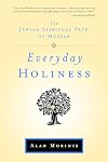 Everyday Holiness: The Jewish Spiritual Path of Mussar