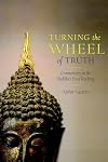 Turning the Wheel of Truth: Commentary on the Buddha's First Teaching