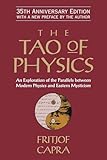The Tao Of Physics An Exploration Of The Parallels Between Modern Physics And Eastern Mysticism