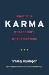 Karma: What It Is, What It Isn't, Why It Matters