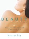 Beauty Pure and Simple: The Ayurvedic Approach to Beautiful Skin