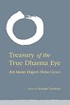 Treasury of the True Dharma Eye: Zen Master Dogen's Shobo Genzo