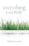 Everything Is the Way: Ordinary Mind Zen