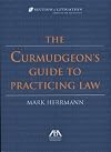 The Curmudgeon's Guide to Practicing Law