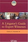 A litigator's guide to expert witnesses / Cecil Kuhne.
