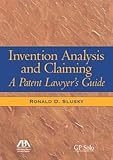 Invention Analysis And Claiming A Patent Lawyers Guide