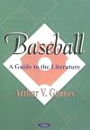 Baseball: A Guide to the Literature
