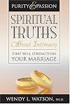 Purity and Passion: Three Truths About Love and Sex Every Husband and Wife Will Want to Know