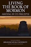 Living the Book of Mormon: "Abiding by Its Precepts"